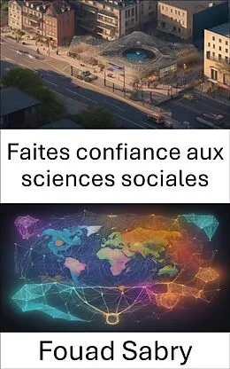 E-Book (epub) Faites confiance aux sciences sociales von Fouad Sabry