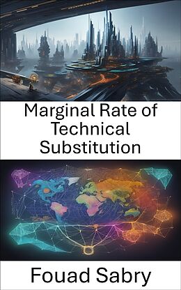 eBook (epub) Marginal Rate of Technical Substitution de Fouad Sabry