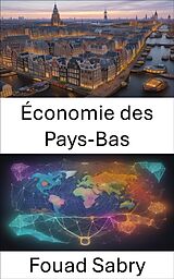 eBook (epub) Économie des Pays-Bas de Fouad Sabry