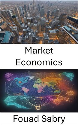 eBook (epub) Market Economics de Fouad Sabry