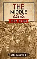 E-Book (epub) The Middle Ages von Dr. History