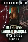 E-Book (epub) Detective Lauren Gabriel Mysteries - Books 1-3 von Theodore Huntington