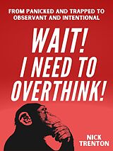eBook (epub) WAIT! I Need to Overthink! de Nick Trenton