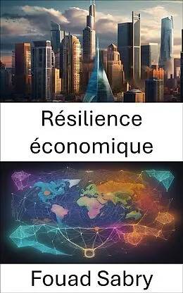 E-Book (epub) Résilience économique von Fouad Sabry