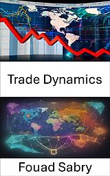 eBook (epub) Trade Dynamics de Fouad Sabry