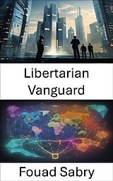E-Book (epub) Libertarian Vanguard von Fouad Sabry