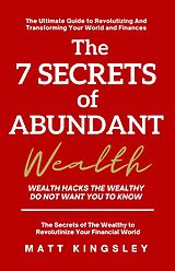 eBook (epub) The 7 Secrets of Abundant Wealth de Matt Kingsley