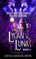 E-Book (epub) I Am The Lycan's Luna von Little Angelic Devil