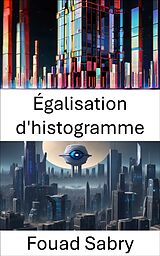 eBook (epub) Égalisation d'histogramme de Fouad Sabry