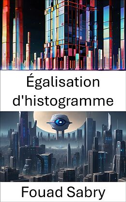 eBook (epub) Égalisation d'histogramme de Fouad Sabry