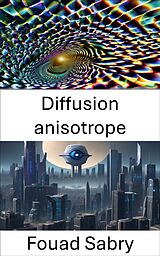 eBook (epub) Diffusion anisotrope de Fouad Sabry