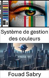 eBook (epub) Système de gestion des couleurs de Fouad Sabry