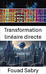 eBook (epub) Transformation linéaire directe de Fouad Sabry