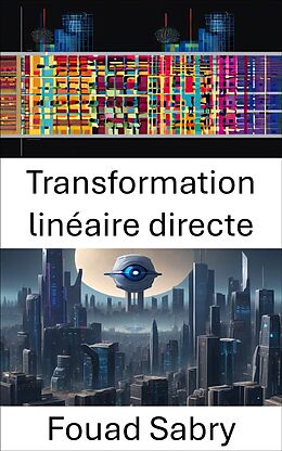 eBook (epub) Transformation linéaire directe de Fouad Sabry