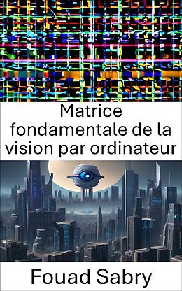 eBook (epub) Matrice fondamentale de la vision par ordinateur de Fouad Sabry