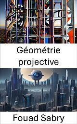 eBook (epub) Géométrie projective de Fouad Sabry