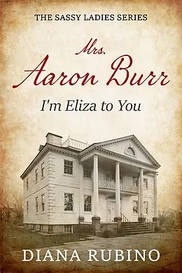 E-Book (epub) Mrs. Aaron Burr von Diana Rubino