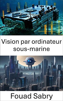 eBook (epub) Vision par ordinateur sous-marine de Fouad Sabry