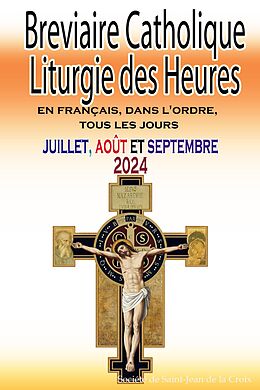 eBook (epub) Breviaire Catholique Liturgie des Heures: en français, dans l'ordre, tous les jours pour juillet, août et septembre 2024 de Société de Saint-Jean de la Croix