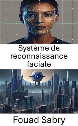 eBook (epub) Système de reconnaissance faciale de Fouad Sabry