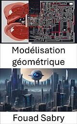 eBook (epub) Modélisation géométrique de Fouad Sabry