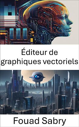 eBook (epub) Éditeur de graphiques vectoriels de Fouad Sabry