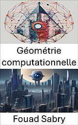 eBook (epub) Géométrie computationnelle de Fouad Sabry