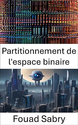 eBook (epub) Partitionnement de l'espace binaire de Fouad Sabry