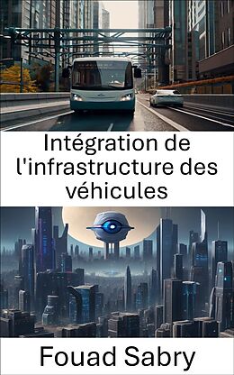 eBook (epub) Intégration de l'infrastructure des véhicules de Fouad Sabry