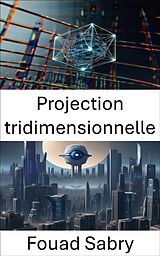 eBook (epub) Projection tridimensionnelle de Fouad Sabry