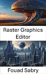 E-Book (epub) Raster Graphics Editor von Fouad Sabry