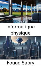 eBook (epub) Informatique physique de Fouad Sabry