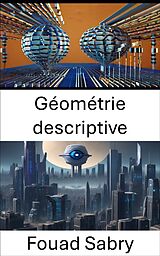 eBook (epub) Géométrie descriptive de Fouad Sabry