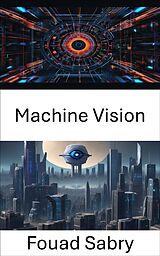 eBook (epub) Machine Vision de Fouad Sabry