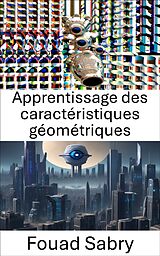 eBook (epub) Apprentissage des caractéristiques géométriques de Fouad Sabry