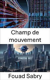 eBook (epub) Champ de mouvement de Fouad Sabry