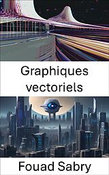 eBook (epub) Graphiques vectoriels de Fouad Sabry