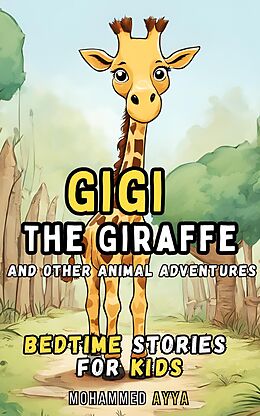 eBook (epub) Gigi the Giraffe And Other Animal Adventures de Mohammed Ayya