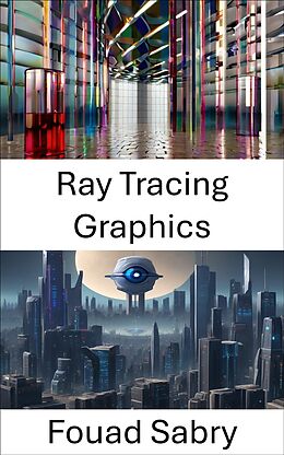 eBook (epub) Ray Tracing Graphics de Fouad Sabry