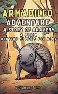 E-Book (epub) Armadillo Adventure - A Story of Bravery von Mohammed Ayya