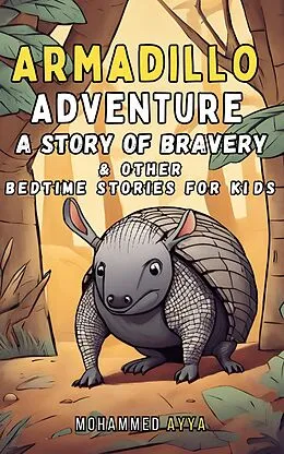 E-Book (epub) Armadillo Adventure - A Story of Bravery von Mohammed Ayya