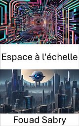 eBook (epub) Espace à l'échelle de Fouad Sabry