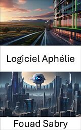 eBook (epub) Logiciel Aphélie de Fouad Sabry