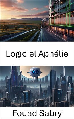 eBook (epub) Logiciel Aphélie de Fouad Sabry