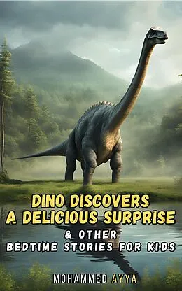 E-Book (epub) Dino Discovers A Delicious Surprise von Mohammed Ayya