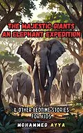 E-Book (epub) The Majestic Giants - An Elephant Expedition von Mohammed Ayya