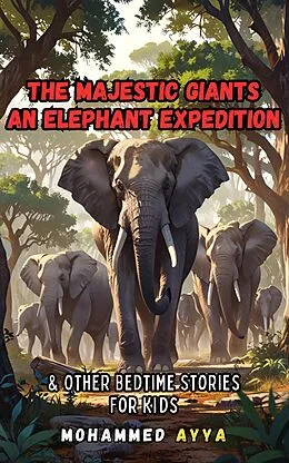 E-Book (epub) The Majestic Giants - An Elephant Expedition von Mohammed Ayya