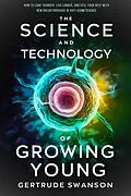 E-Book (epub) The Science and Technology of Growing Young von Gertrude Swanson