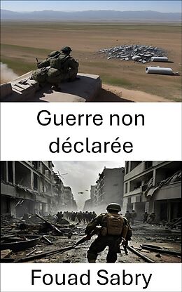 eBook (epub) Guerre non déclarée de Fouad Sabry