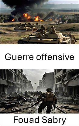 eBook (epub) Guerre offensive de Fouad Sabry